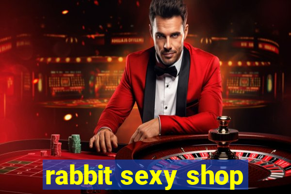 rabbit sexy shop